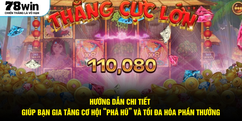 Hướng dẫn chi tiết giúp bạn gia tăng cơ hội “phá hũ” và tối đa hóa phần thưởng