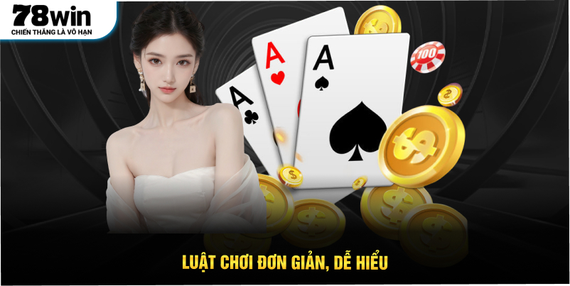 Luật chơi đơn giản, dễ hiểu